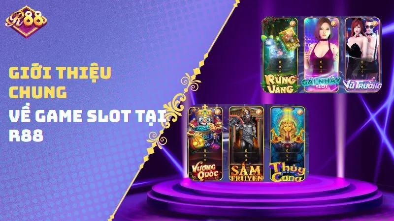 Giới thiệu chung về game Slot tại R88