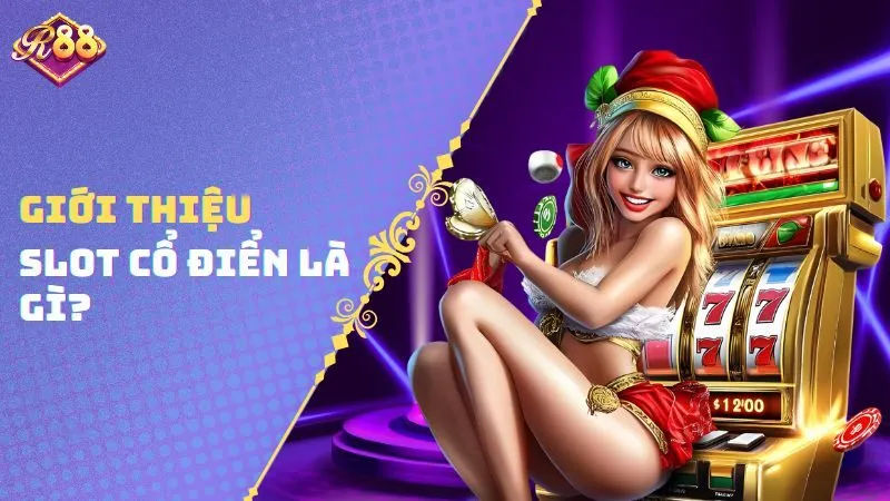 Giới thiệu Slot cổ điển là gì?