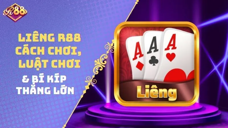 Liêng R88 – Cách Chơi, Luật Chơi & Bí Kíp Thắng Lớn