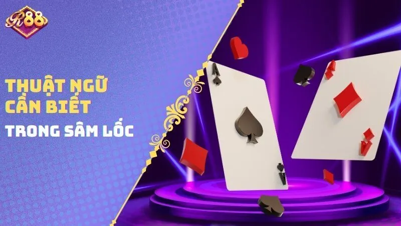 Thuật ngữ cần biết trong Sâm lốc