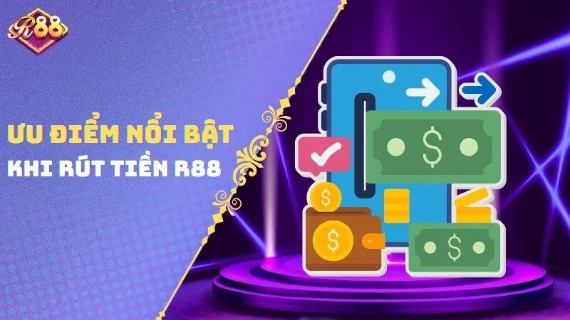Ưu điểm nổi bật khi rút tiền R88
